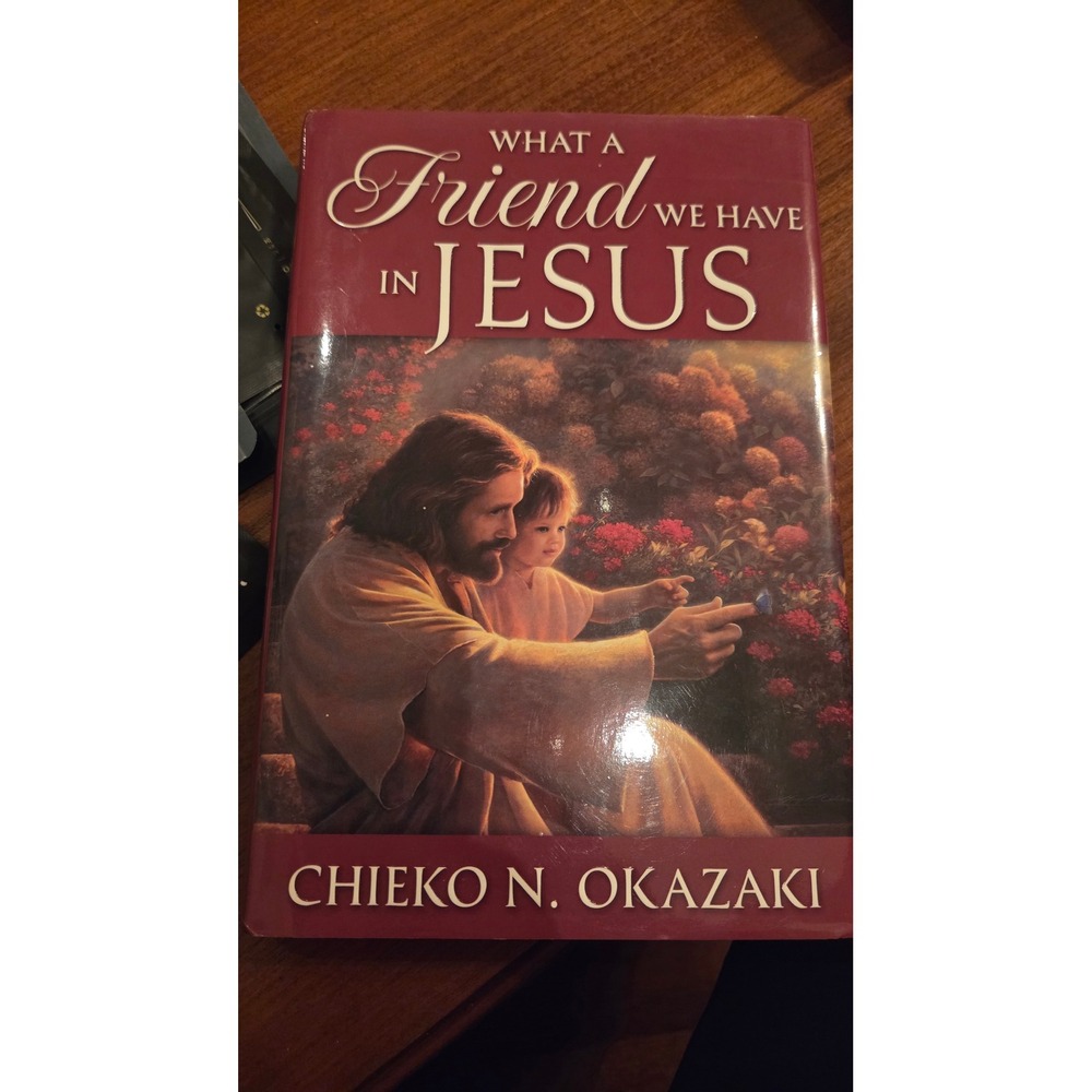 What a Friend We Have in Jesus Chieko N Okazaki Hardcover Deseret Book LDS 1990s